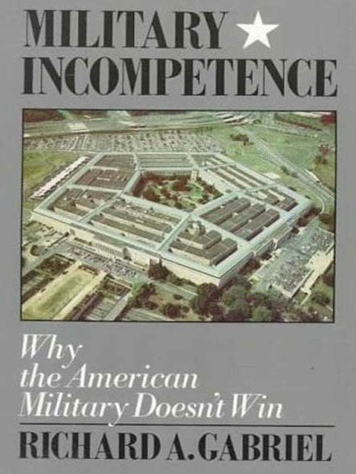 Title details for Military Incompetence by Richard A. Gabriel - Available